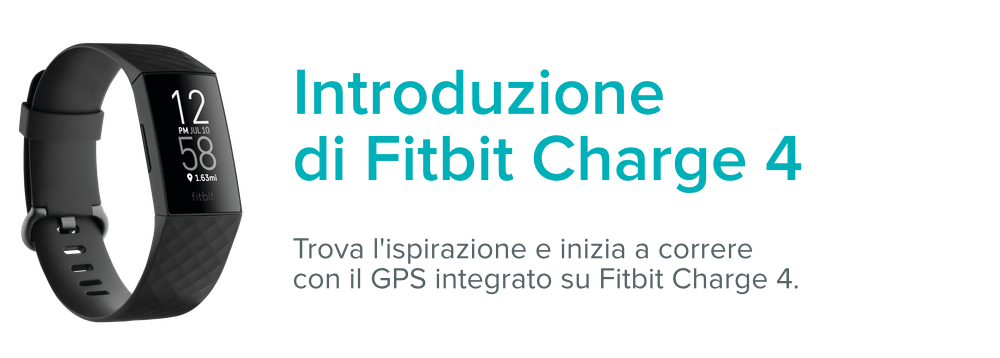 Charge 4 accanto al testo: Introduzione di Fitbit Charge 4. Trova l'ispirazione e inizia a correre con il GPS integrato su Fitbit Charge 4.